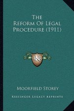 The Reform Of Legal Procedure (1911)