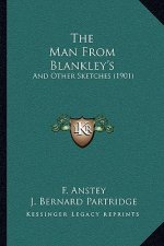 The Man From Blankley's: And Other Sketches (1901)
