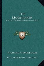 The Moonraker: A Story Of Australian Life (1877)