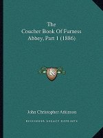 The Coucher Book Of Furness Abbey, Part 1 (1886)