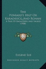 The Poniard's Hilt Or Karadeucq And Ronan: A Tale Of Bagauders And Vagres (1908)