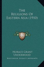 The Religions Of Eastern Asia (1910)