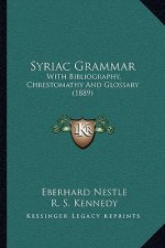 Syriac Grammar: With Bibliography, Chrestomathy And Glossary (1889)