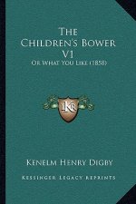 The Children's Bower V1: Or What You Like (1858)