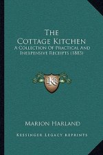The Cottage Kitchen: A Collection Of Practical And Inexpensive Receipts (1883)
