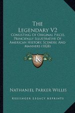 The Legendary V2: Consisting Of Original Pieces, Principally Illustrative Of American History, Scenery, And Manners (1828)