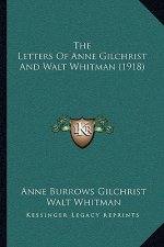 The Letters Of Anne Gilchrist And Walt Whitman (1918)