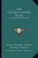 The Golden Ladder Book: A School Reader (1912)