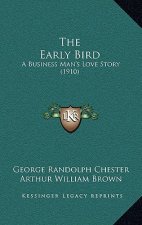 The Early Bird: A Business Man's Love Story (1910)