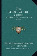 The Secret Of The Court: A Romance Of Life And Death (1895)