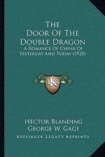 The Door Of The Double Dragon: A Romance Of China Of Yesterday And Today (1920)