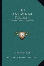 The Sentimental Traveler: Notes On Places (1908)