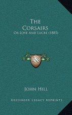 The Corsairs: Or Love And Lucre (1885)
