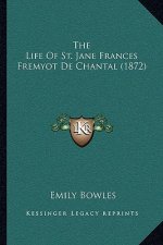 The Life Of St. Jane Frances Fremyot De Chantal (1872)