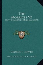 The Morrices V2: Or The Doubtful Marriage (1871)