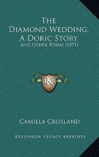 The Diamond Wedding, A Doric Story: And Other Poems (1871)