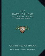 The Hastings Road: And The Happy Springs Of Tunbridge, (1906)
