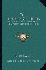 The Identity Of Junius: With A Distinguished Living Character Established (1818)