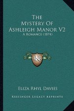 The Mystery Of Ashleigh Manor V2: A Romance (1874)