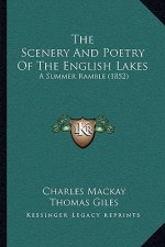 The Scenery And Poetry Of The English Lakes: A Summer Ramble (1852)