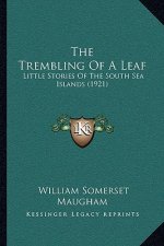 The Trembling Of A Leaf: Little Stories Of The South Sea Islands (1921)