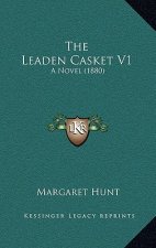 The Leaden Casket V1: A Novel (1880)