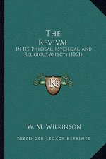 The Revival: In Its Physical, Psychical, And Religious Aspects (1861)