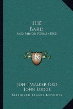 The Bard: And Minor Poems (1842)