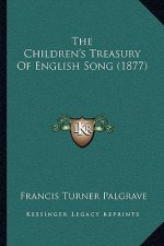 The Children's Treasury Of English Song (1877)