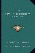 The City Of Sunshine V3: A Novel (1877)