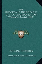 The History And Development Of Steam Locomotion On Common Roads (1891)