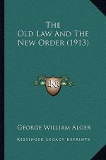 The Old Law And The New Order (1913)
