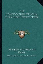 The Confiscation Of John Chandler's Estate (1903)