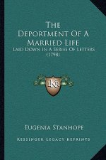 The Deportment Of A Married Life: Laid Down In A Series Of Letters (1798)