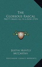 The Glorious Rascal: Pretty Maids All In A Row (1915)