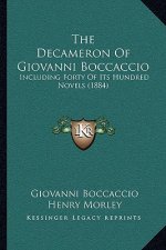 The Decameron Of Giovanni Boccaccio: Including Forty Of Its Hundred Novels (1884)
