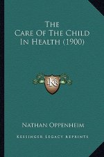 The Care of the Child in Health (1900)