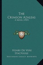 The Crimson Azaleas: A Novel (1907)