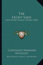 The Front Yard: And Other Italian Stories (1895)