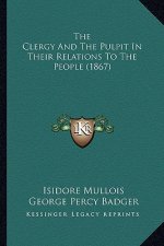 The Clergy and the Pulpit in Their Relations to the People (1867)