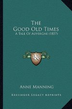 The Good Old Times: A Tale of Auvergne (1857)