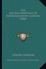 The Life and Writings of Reverend Joseph Gordon (1860)