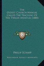 The Oldest Church Manual Called the Teaching of the Twelve Apostles (1885)
