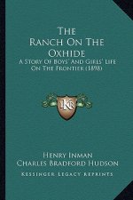 The Ranch On The Oxhide: A Story Of Boys' And Girls' Life On The Frontier (1898)