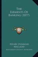 The Elements of Banking (1877)