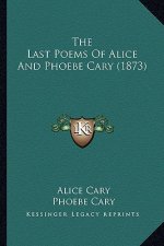 The Last Poems of Alice and Phoebe Cary (1873)