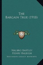 The Bargain True (1918)