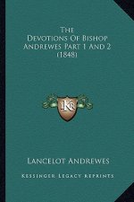 The Devotions of Bishop Andrewes Part 1 and 2 (1848)