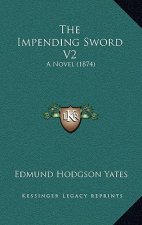 The Impending Sword V2: A Novel (1874)