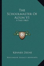 The Schoolmaster of Alton V1: A Tale (1863)